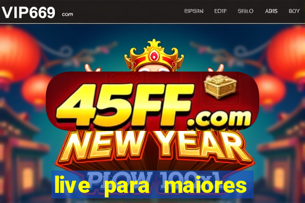live para maiores de 18